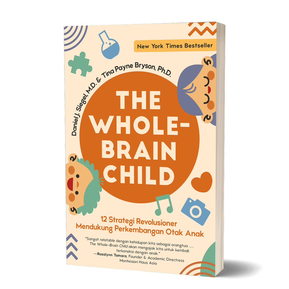 The Whole-Brain Child buku parenting Daniel Siegel Tina Bryson