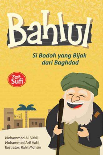Bahlul Si Bodoh yang Bijak dari Baghdad