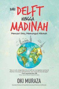 Dari Delft Hingga Madinah Mencari Ilmu, Memungut Hikmah