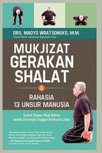 Mukjizat Gerakan Shalat & Rahasia 13 Unsur Manusia