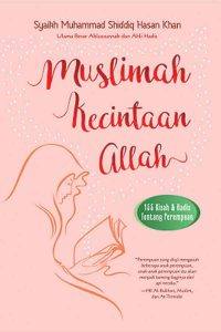 Muslimah Kecintaan Allah 155 Kisah dan Hadis Wanita Teladan