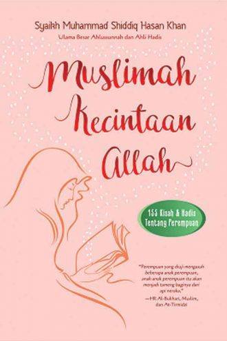 Muslimah Kecintaan Allah 155 Kisah dan Hadis Wanita Teladan