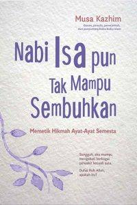 Nabi Isa pun Tak Mampu Sembuhkan Memetik Hikmah Ayat-Ayat Semesta