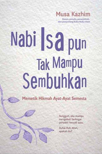 Nabi Isa pun Tak Mampu Sembuhkan Memetik Hikmah Ayat-Ayat Semesta