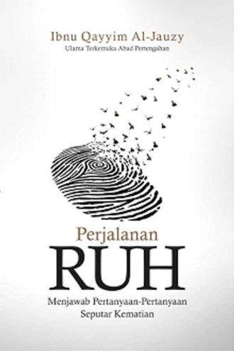 Perjalanan Ruh: Menjawab Pertanyaan-pertanyaan Seputar Kematian