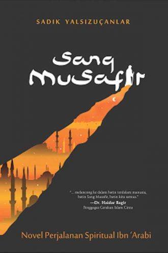 Sang Musafir: Novel Perjalanan Spiritual Ibn ‘Arabi