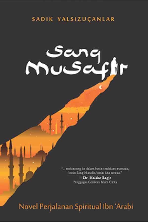 Sang Musafir: Novel Perjalanan Spiritual Ibn ‘Arabi