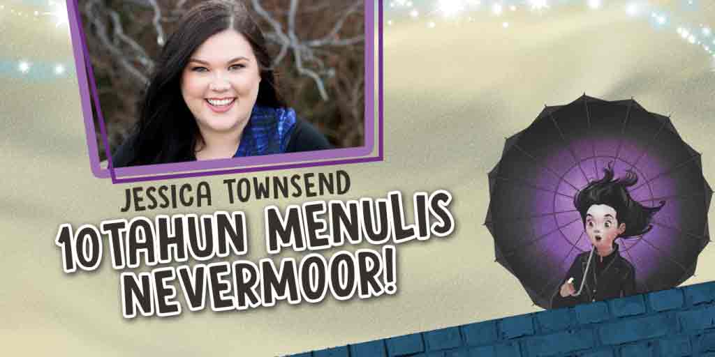 Jessica Townsend: 10 Tahun Menulis Nevermoor
