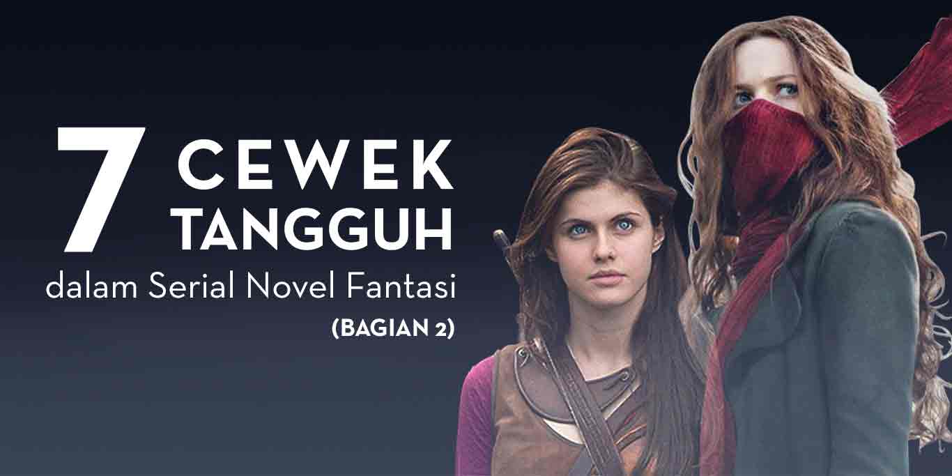 7 Cewek Tangguh dalam Serial Novel Fantasi (Bagian 2)