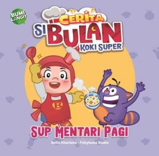 CERITA SI BULAN KOKI SUPER SUP MENTARI PAGI (BOARDBOOK)