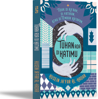 TIDAK DI KA'BAH, DI VATIKAN, ATAU DI TEMBOK RATAPAN. TUHAN ADA DI HATIMU