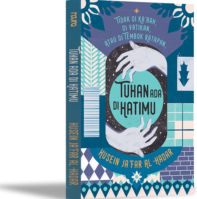TIDAK DI KA'BAH, DI VATIKAN, ATAU DI TEMBOK RATAPAN. TUHAN ADA DI HATIMU