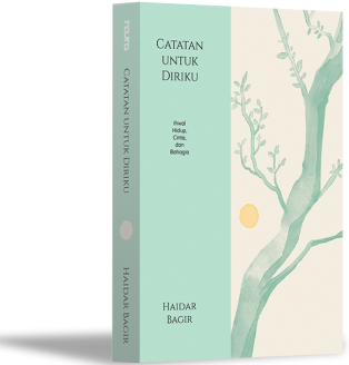 CATATAN UNTUK DIRIKU IHWAL HIDUP, CINTA DAN BAHAGIA