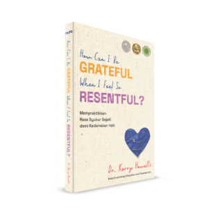 How Can I Be Grateful When I Feel So Resentful? Mempraktikkan Rasa Syukur Sejati demi Kedamaian Hati