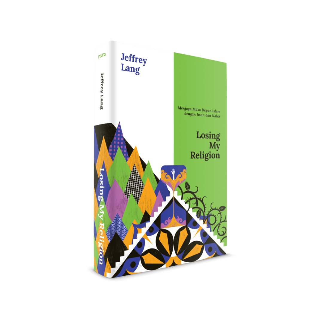 Losing My Religion Menjaga Masa Depan Islam dengan Iman dan Nalar