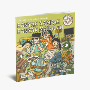 Seri Keluarga Panik: Banyak Sampah Banyak Masalah — Literasi Iklim untuk Keluarga
