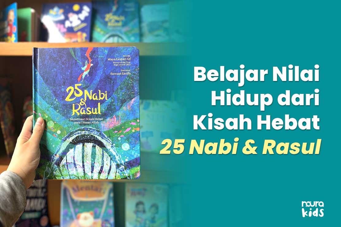 25 Nabi dan Rasul, buku kisah nabi untuk anak, kisah nabi dan rasul anak, buku islami anak, nilai hidup dari kisah nabi