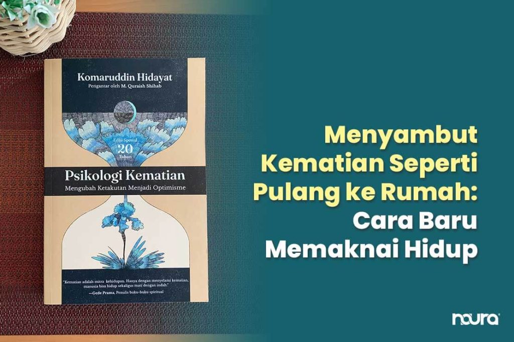 Psikologi Kematian, Komaruddin Hidayat, makna kematian dalam Islam, buku psikologi kematian, Cara Baru Memaknai Hidup