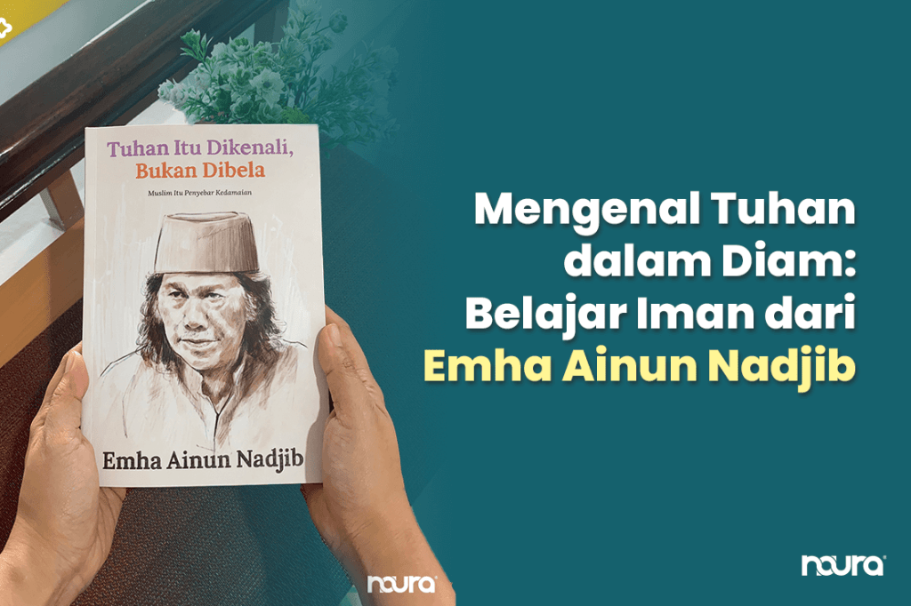 Mengenal Tuhan dalam Diam, Tuhan itu dikenali, Emha Ainun Nadjib, belajar iman, buku cak nun