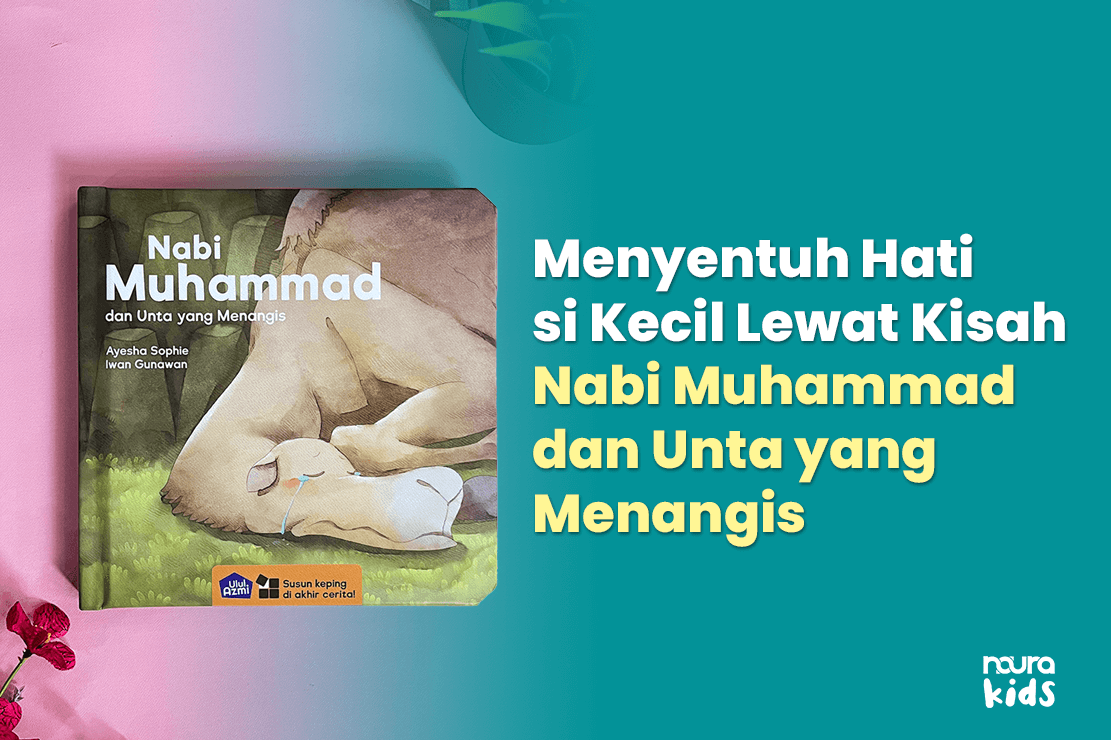 kisah nabi muhammad dan unta yang menangis, buku anak islami, cerita teladan rasulullah