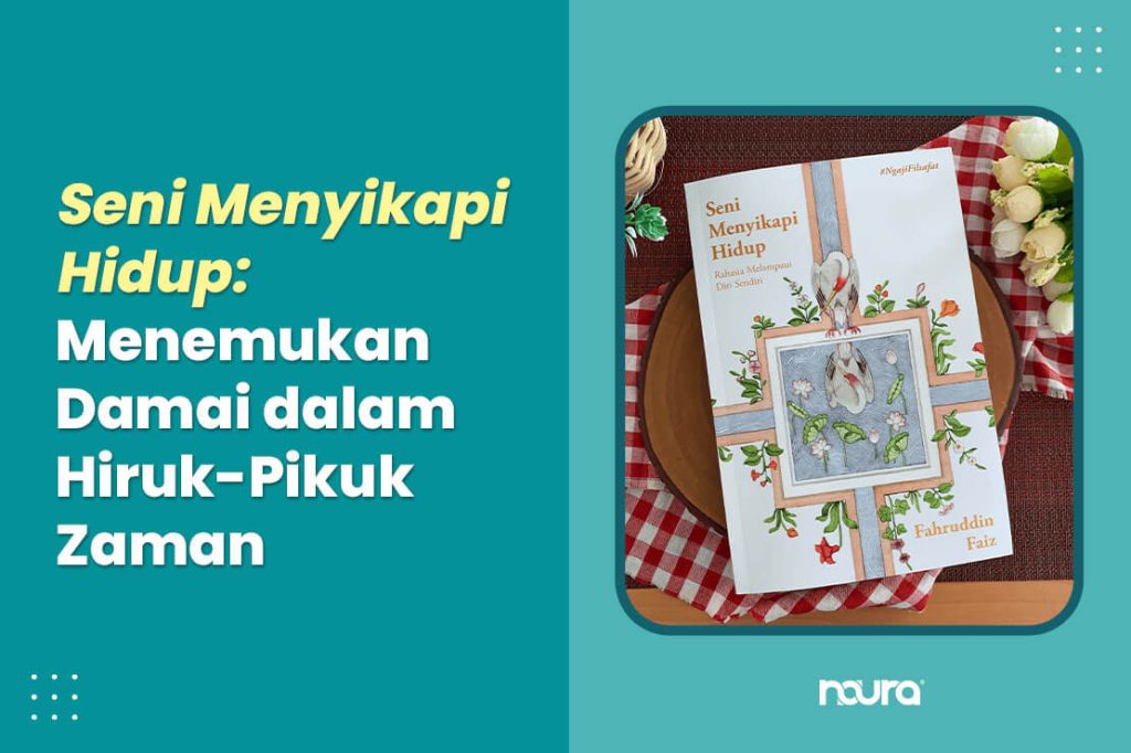 Seni menyikapi hidup karya Fahruddin Faiz tentang ketenangan batin