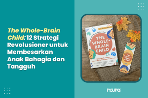 strategi pengasuhan anak dalam The Whole-Brain Child