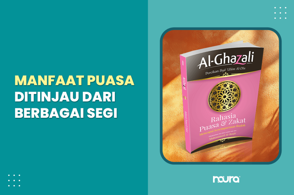 Manfaat Puasa di buku Al-Ghazali Rahasia Puasa dan Zakat