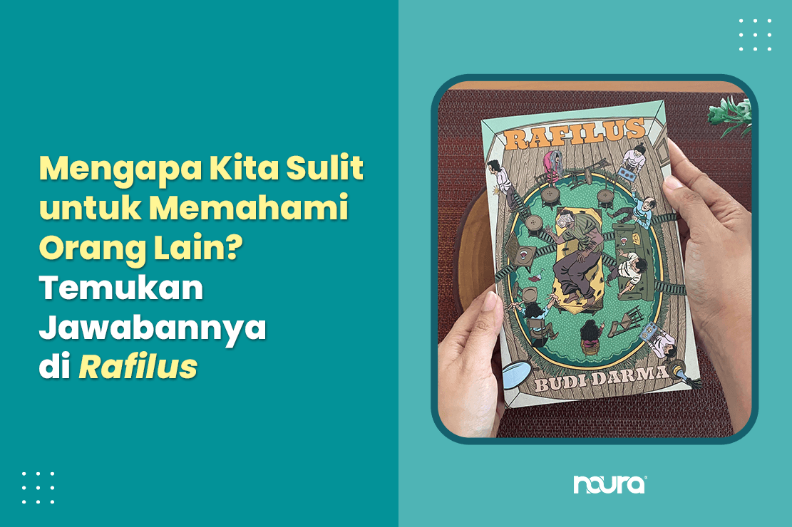 Mengapa Kita Sulit untuk Memahami Orang Lain? Temukan Jawabannya di Rafilus