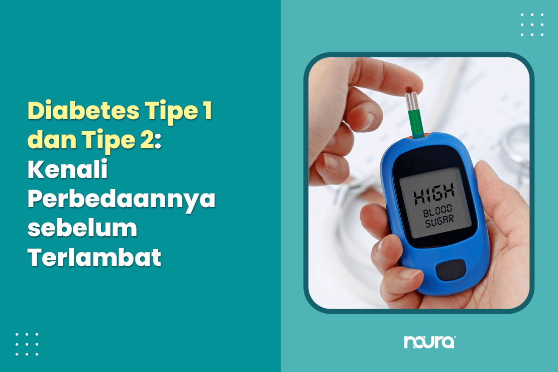 Diabetes Tipe 1 dan Tipe 2: Kenali Perbedaannya sebelum Terlambat