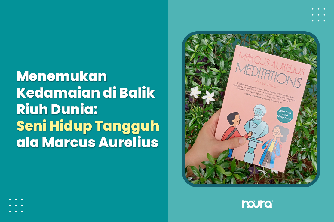 Menemukan Kedamaian di Balik Riuh Dunia: Seni Hidup Tangguh ala Marcus Aurelius