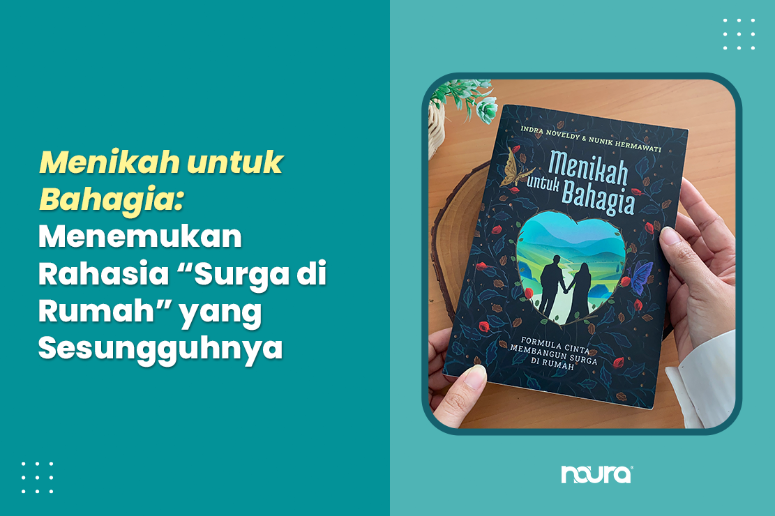 Menikah untuk Bahagia: Menemukan Rahasia “Surga di Rumah” yang Sesungguhnya