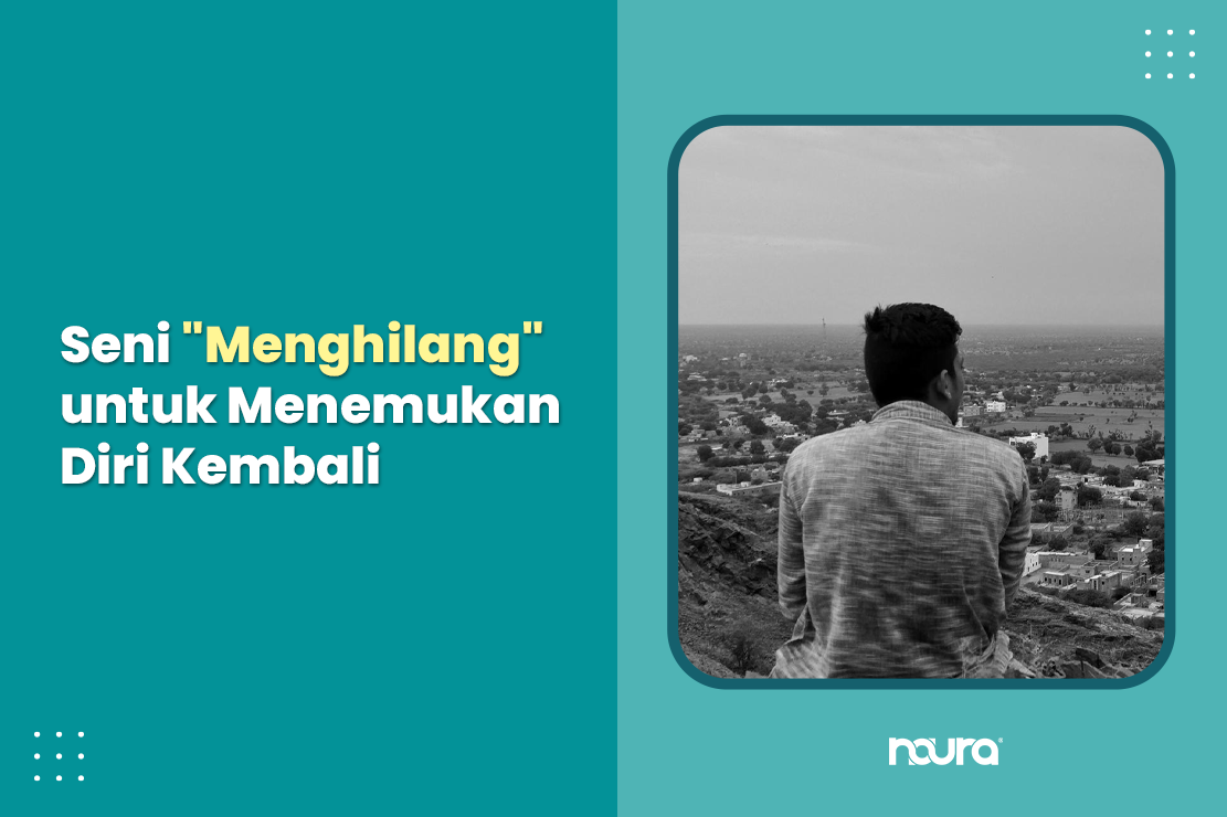Seni “Menghilang” untuk Menemukan Diri Kembali