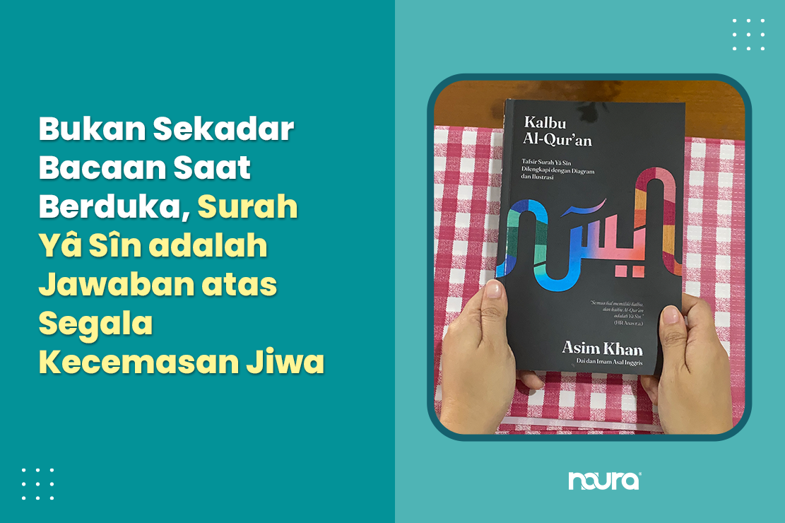 Bukan Sekadar Bacaan Saat Berduka, Surah Yâ Sîn adalah Jawaban atas Segala Kecemasan Jiwa