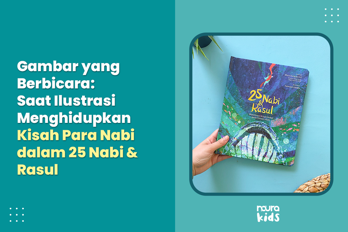 Gambar yang Berbicara: Saat Ilustrasi Menghidupkan Kisah Para Nabi dalam 25 Nabi & Rasul