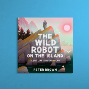The Wild Robot on The Island: Robot Liar di Sebuah Pulau   (Picture Book)
