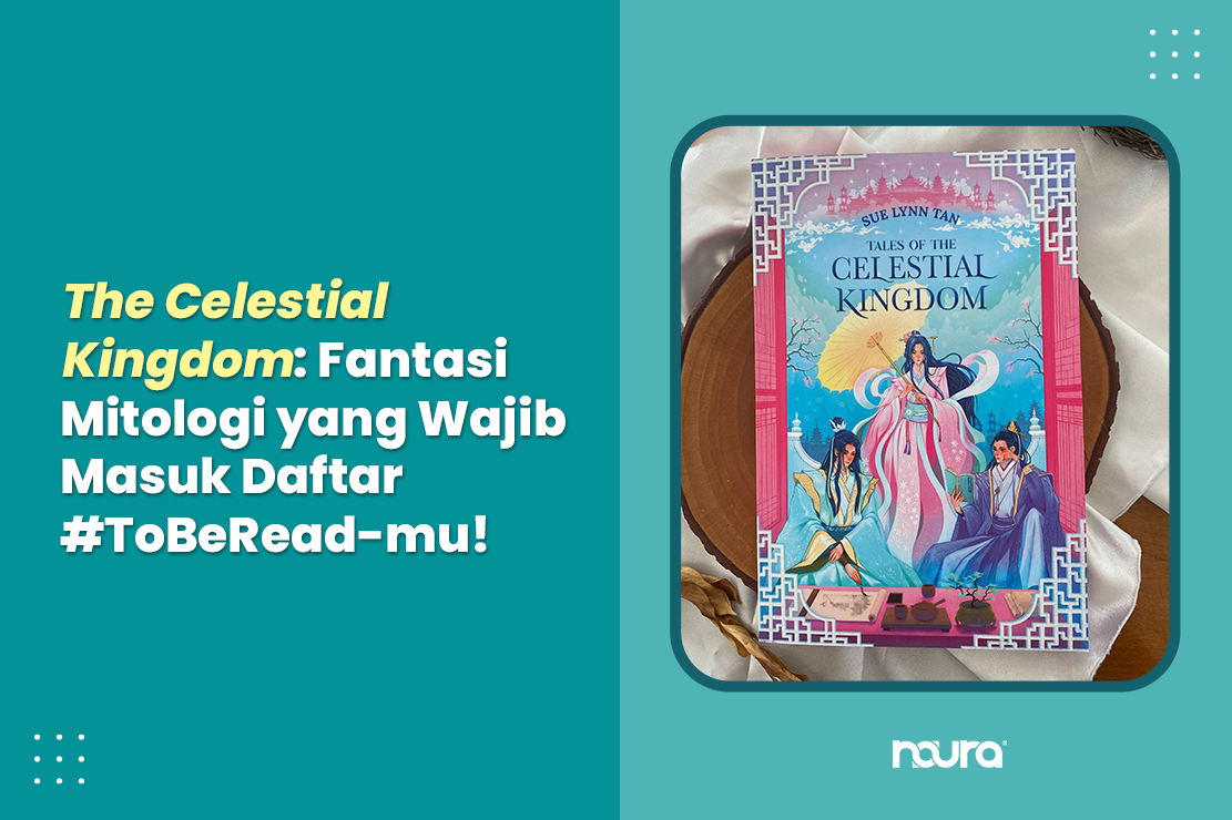 The Celestial Kingdom: Fantasi Mitologi yang Wajib Masuk Daftar #ToBeRead-mu!