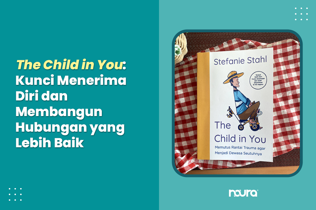 The Child in You: Kunci Menerima Diri dan Membangun Hubungan yang Lebih Baik
