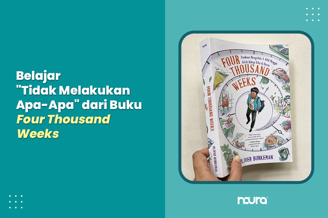 Belajar “Tidak Melakukan Apa-Apa” dari Buku Four Thousand Weeks