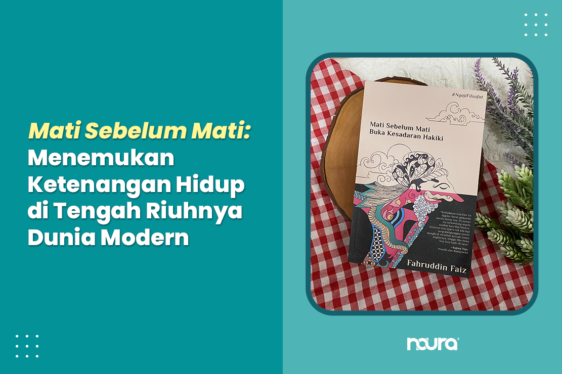 Mati Sebelum Mati : Menemukan Ketenangan Hidup di Tengah Riuhnya Dunia Modern