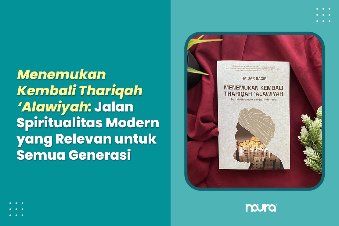 Menemukan Kembali Thariqah ‘Alawiyah: Jalan Spiritualitas Modern yang Relevan untuk Semua Generasi