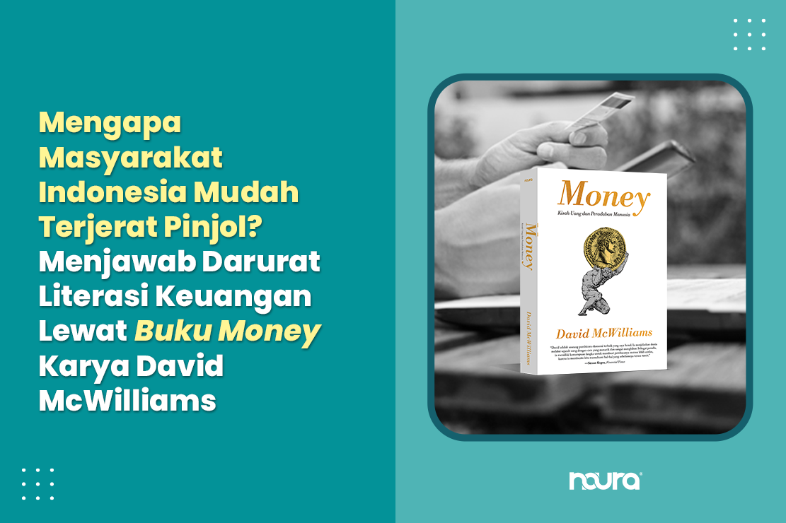 Mengapa Masyarakat Indonesia Mudah Terjerat Pinjol? Menjawab Darurat Literasi Keuangan Lewat Buku Money Karya David McWilliams