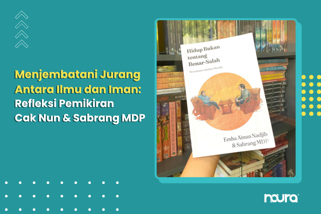 Menjembatani Jurang Antara Ilmu dan Iman: Refleksi Pemikiran Cak Nun & Sabrang MDP