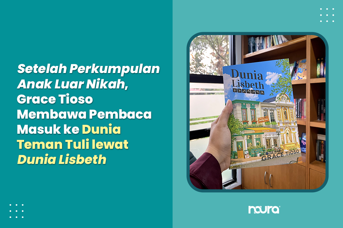 Setelah Perkumpulan Anak Luar Nikah, Grace Tioso Membawa Pembaca Masuk ke Dunia Teman Tuli lewat Dunia Lisbeth