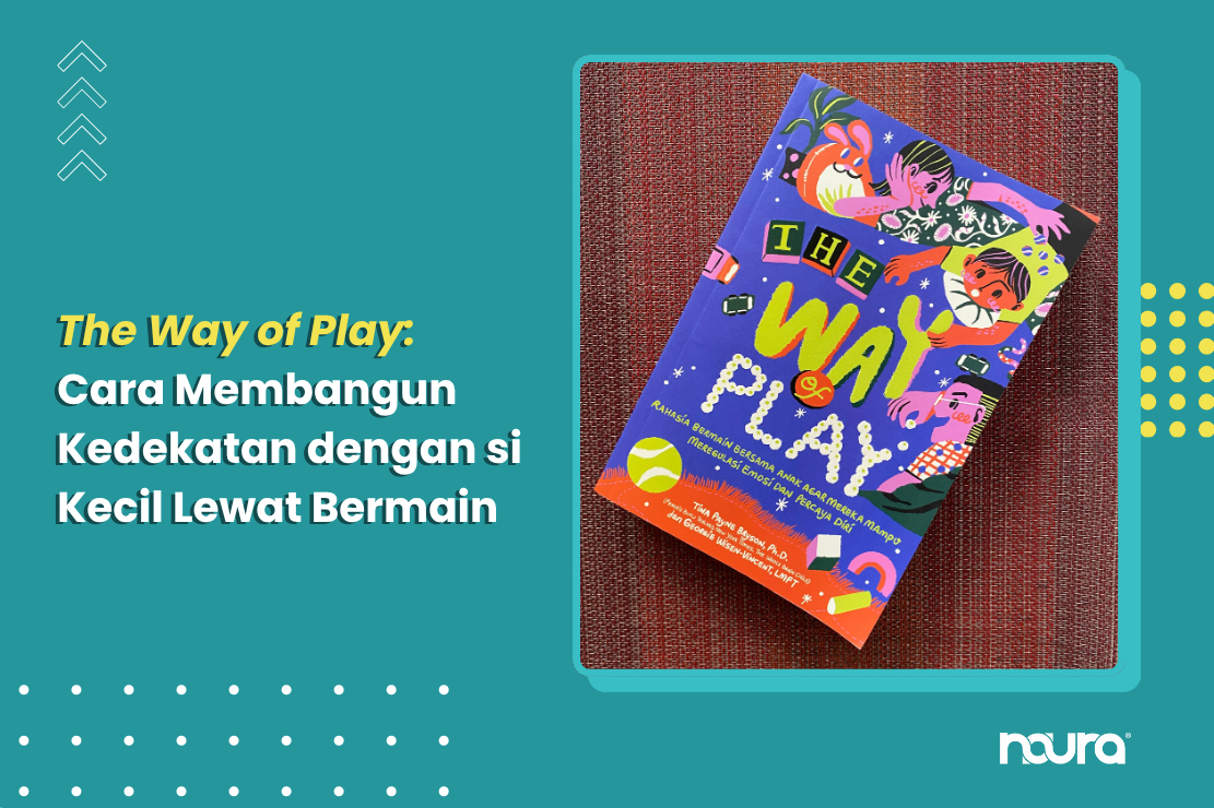 The Way of Play: Cara Membangun Kedekatan dengan si Kecil Lewat Bermain